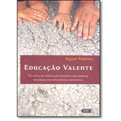 Educação Valente: um Guia de Inspiração Budista para Formar Crianças com Resiliência Emocional