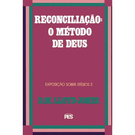 Efésios - Vol. 2 Reconciliação: o Método de Deus