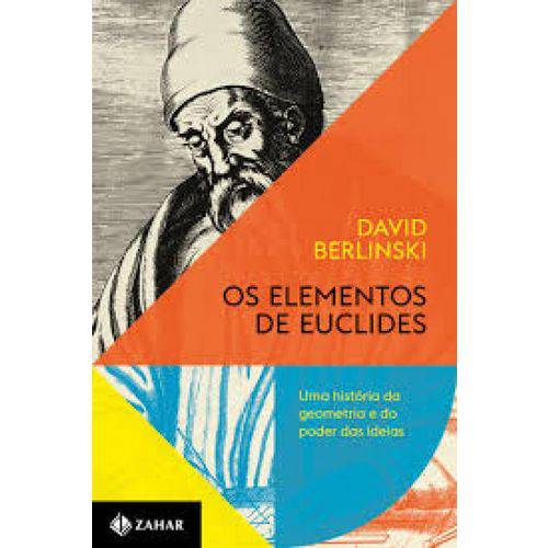 Elementos de Euclides, os - uma História da Geometria e do Poder das Ideias