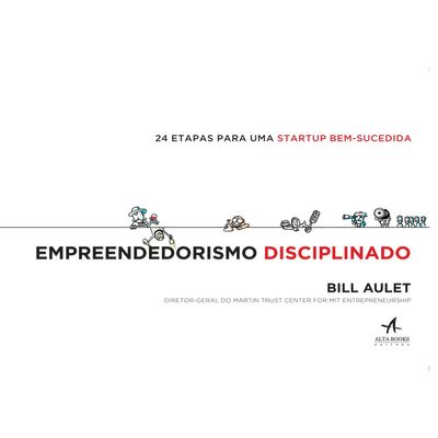 Empreendedorismo Disciplinado: 24 Etapas para uma Startup Bem-sucedida