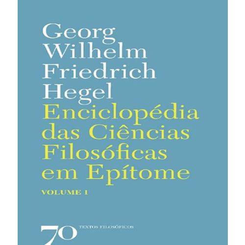 Enciclopedia das Ciencias Filosoficas em Epitome - Vol 01