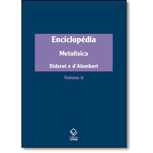 Enciclopédia ou Dicionário Razoado das Ciências, das Artes e dos Ofícios: Metafísica - Vol.6