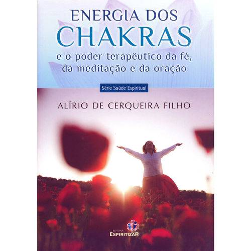 Energia dos Chakras e o Poder Terapêutico da Fé, da Meditação e da Oração