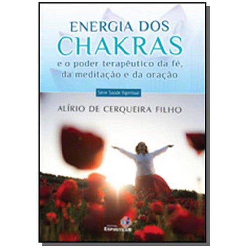 Energia dos Chakras - e o Poder Terapeutico da Fe,