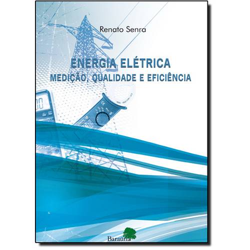 Energia Elétrica: Medição, Qualidade e Eficiência