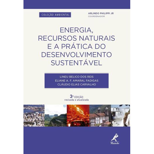 Energia Recursos Naturais e a Pratica do Desenvolvimento Sustentavel - Manole