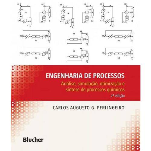 Engenharia de Processos - Analise, Simulacao, Otimizacao e Sintese de Processos Quimicos - 02 Ed