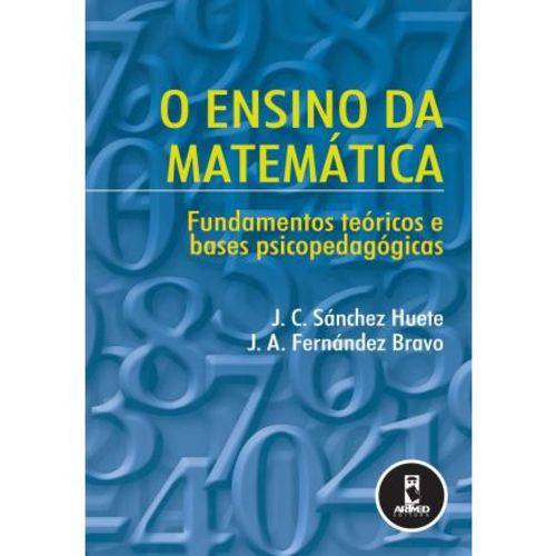Ensino da Matematica, o - Fundamentos Teoricos e Bases Psicopedagogicas / Huete / Bravo