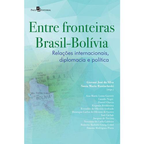 Entre Fronteiras Brasil-Bolívia: Relações Internacionais, Diplomacia e Política