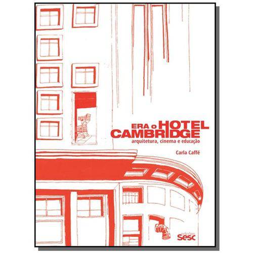 Era o Hotel Cambridge: Arquitetura, Cinema e Educa