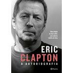 Eric Clapton - a Autobiografia - 2ª Ed.