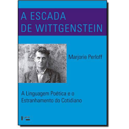 Escada de Wittgenstein: a Linguagem Poetica e o Es