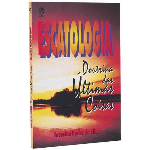 Escatologia, Doutrina das Últimas Coisas