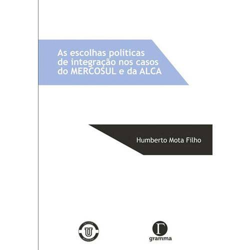 Escolhas Politicas de Integracao Nos Casos do Mercosul e da Alca, as