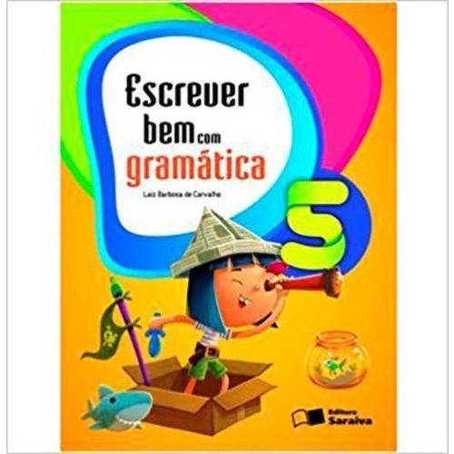 Escrever Bem com Gramática - 5º Ano - 5ª Ed. 2009