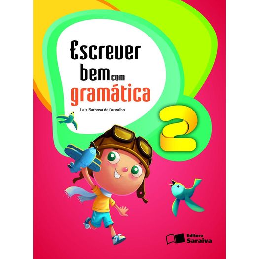 Escrever Bem com Gramatica - 2 Ano - Saraiva