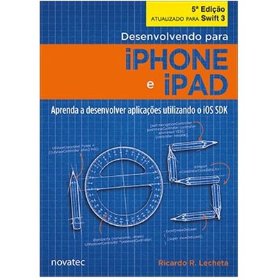 *ESGOTADO*Desenvolvendo para IPhone e IPad - 5ª Edição .