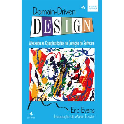 ESGOTADO Domain-Driven Design: Atacando as Complexidades no Coração do Software - 3ª Edição .