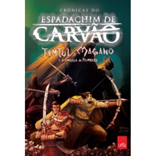 Espadachim de Carvao - Tamtul e Magano e a Ameaca de Rumbaba - Hq - Leya