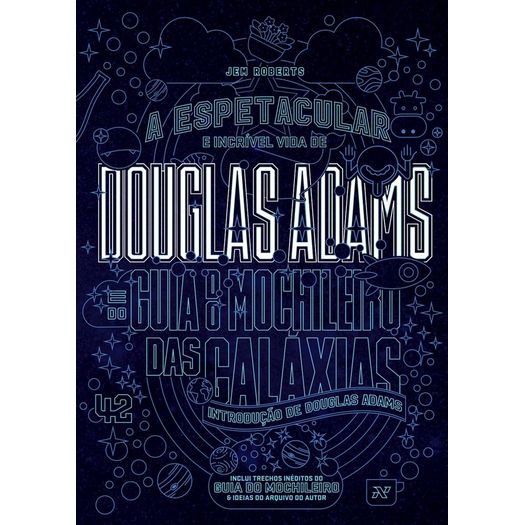 Espetacular e Incrivel Vida de Douglas Adams, a - Aleph