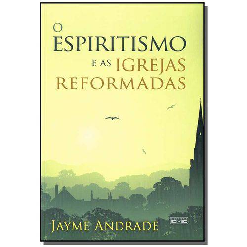 Espiritismo e as Igrejas Reformadas, o