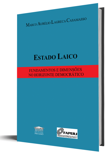 Estado Laico - Fundamentos e Dimensões no Horizonte Democrático