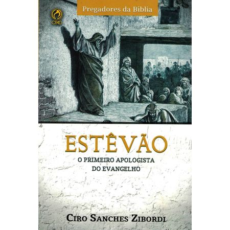 Estevão o Primeiro Apologista do Evangelho
