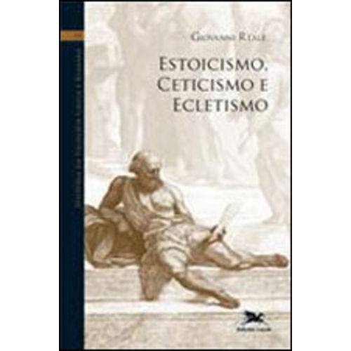 Estoicismo, Ceiticismo e Ecletismo - Coleçao Historia da Filosofia Grega e Romana