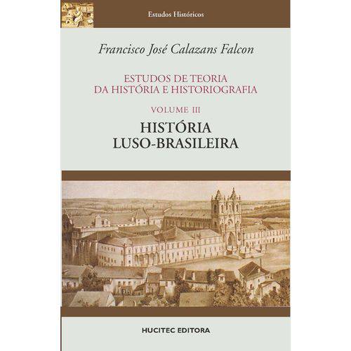 Estudos de Teoria da História e Historiografia, Volume Iii : História Luso-brasileira