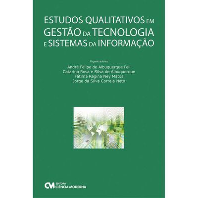Estudos Qualitativos em Gestão da Tecnologia e Sistemas da Informação