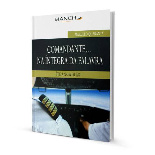 Ética na Aviação - Comandante... na Íntegra da a Palavra - Marcelo Quaranta