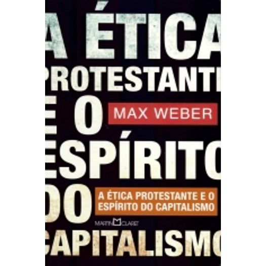 Etica Protestante e o Espirito do Capitalismo, a - Martin Claret
