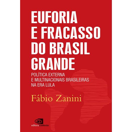 Euforia e Fracasso do Brasil Grande - Contexto