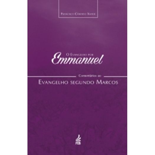 Evangelho por Emmanuel, o - Marcos - Feb