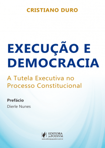 Execução e Democracia - a Tutela Executiva no Processo Constitucional (2018)