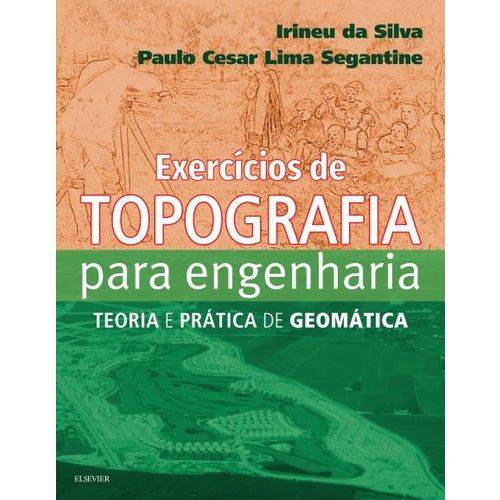 Exercícios de Topografia para Engenharia - Teoria e Prática de Geomática