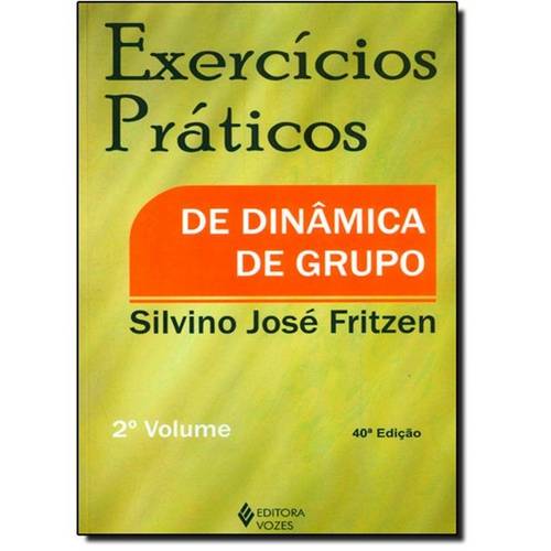 Exercícios Práticos de Dinâmica de Grupo - Vol.2