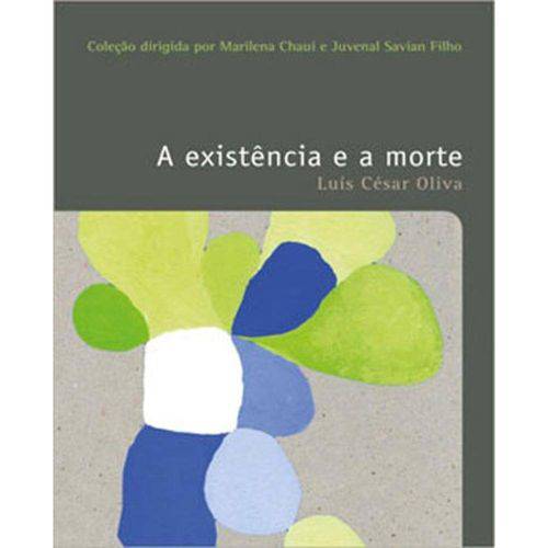 Existencia e a Morte, a - Coleçao Filosofias - o Prazer do Pensar - Vol. 17