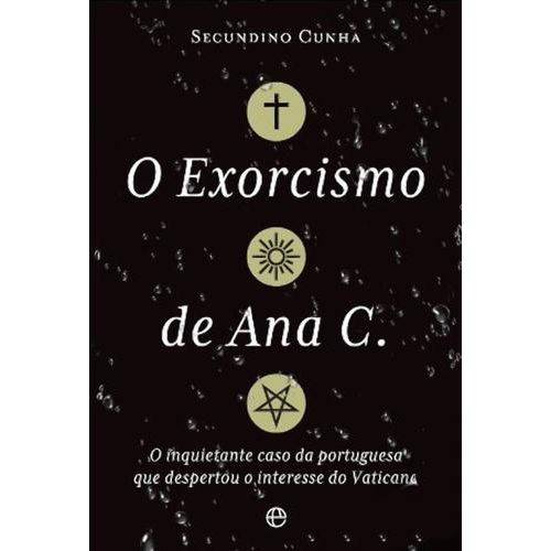Exorcismo de Ana C., o - o Inquietante Caso da Portuguesa Qu