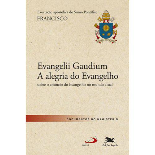 Exortação Apostólica - Evangelii Gaudium - a Alegria do Evangelho