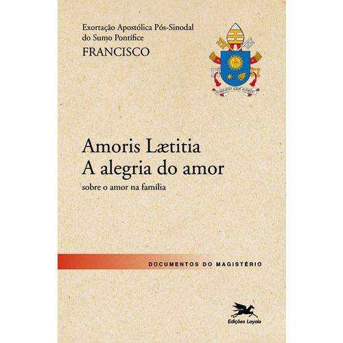 Exortação Apostólica Pós-sinodal - "amores Laetitia - a Alegria do Amor" - 1ª Ed.