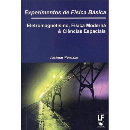 Experimentos de Fisica Basica - Eletromagnetismo, Fisica Moderna e Ciencias Espaciais