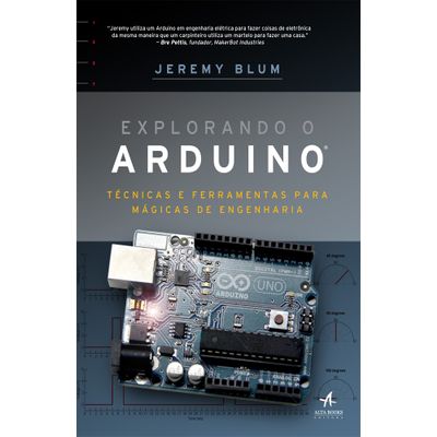 Explorando o Arduino: Técnicas e Ferramentas para Mágicas de Engenharia