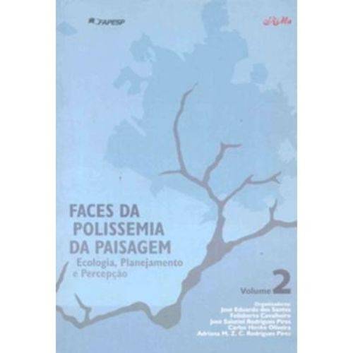 Faces da Polissemia da Paisagem - Ecologia, Planejamento e Percepção - Vol. 2