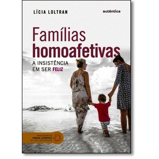 Familias Homoafetivas - a Insistencia em Ser Feliz - Autentica