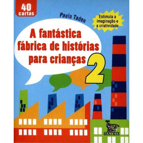 Fantastica Fabrica de Historias para Criancas - Vol.