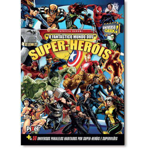 Fantástico Mundo dos Super Heróis, o - Coleção Universo Geek