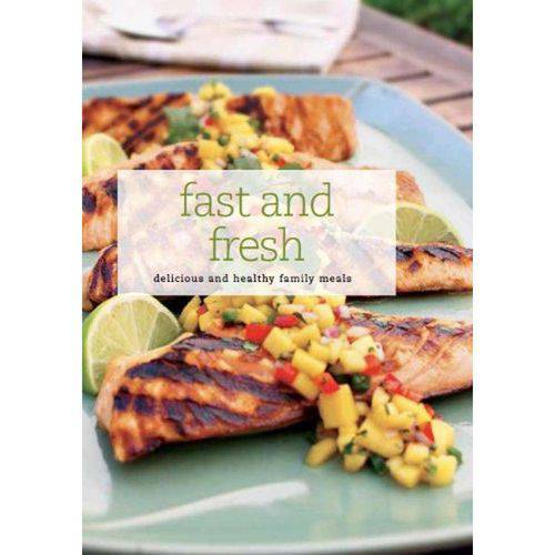 Fast And Fresh. Delicius And Healthy Family Meals