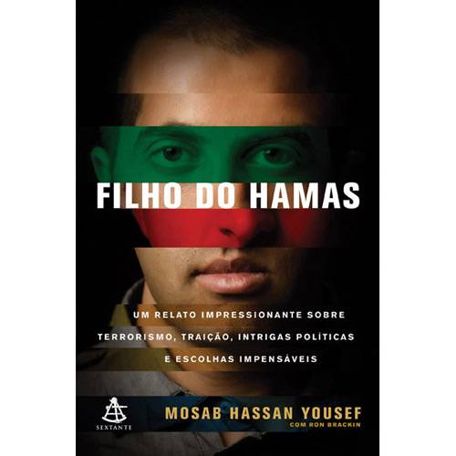 Filho do Hamas: um Relato Impressionante Sobre Terrorismo, Traição, Intrigas Políticas e Escolhas Impensáveis