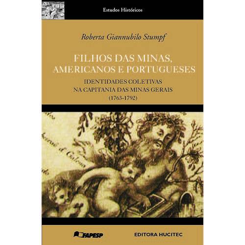 Filhos das Minas, Americanos e Portugueses: Identidades Coletivas na Capitania das Minas Gerais (1763-1792)
